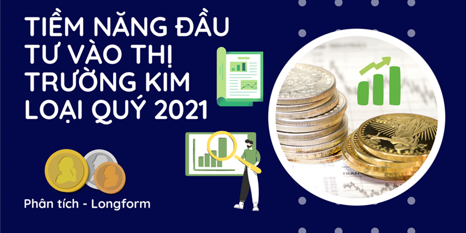 Tiềm năng đầu tư vào thị trường kim loại quý năm 2021